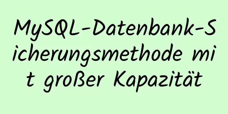 MySQL-Datenbank-Sicherungsmethode mit großer Kapazität