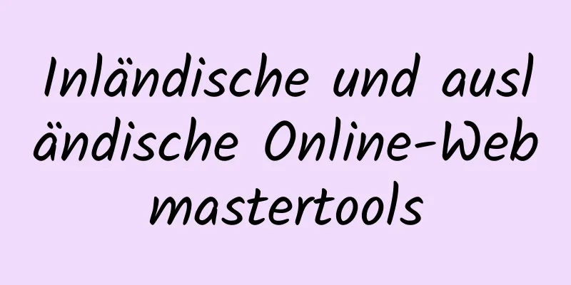 Inländische und ausländische Online-Webmastertools