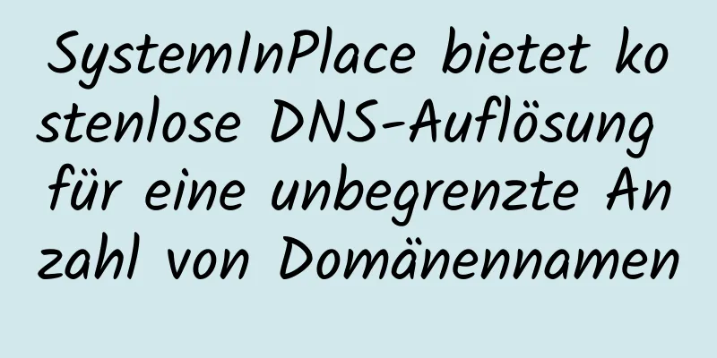 SystemInPlace bietet kostenlose DNS-Auflösung für eine unbegrenzte Anzahl von Domänennamen