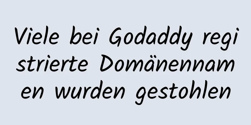 Viele bei Godaddy registrierte Domänennamen wurden gestohlen