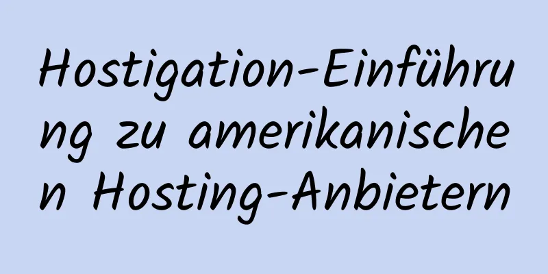 Hostigation-Einführung zu amerikanischen Hosting-Anbietern