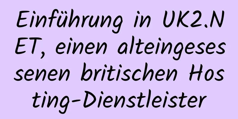 Einführung in UK2.NET, einen alteingesessenen britischen Hosting-Dienstleister