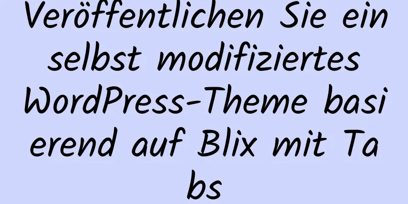 Veröffentlichen Sie ein selbst modifiziertes WordPress-Theme basierend auf Blix mit Tabs