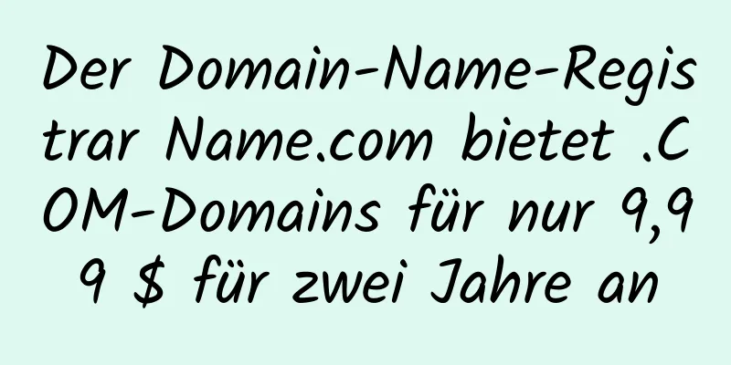 Der Domain-Name-Registrar Name.com bietet .COM-Domains für nur 9,99 $ für zwei Jahre an