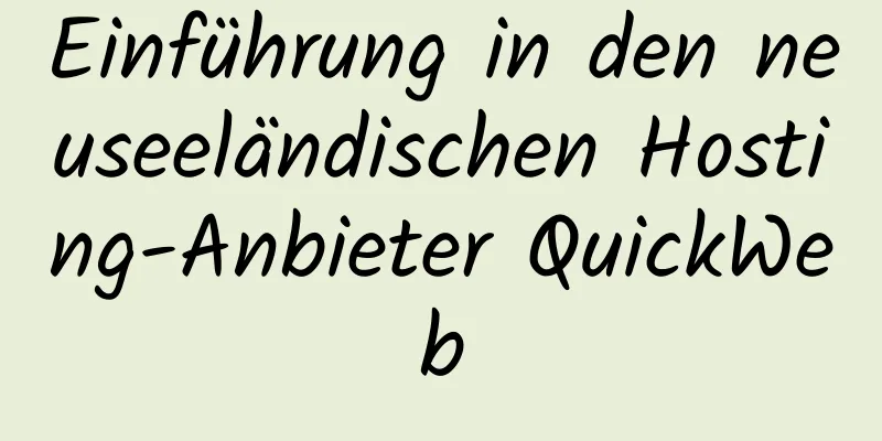 Einführung in den neuseeländischen Hosting-Anbieter QuickWeb