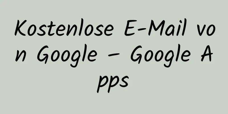 Kostenlose E-Mail von Google – Google Apps