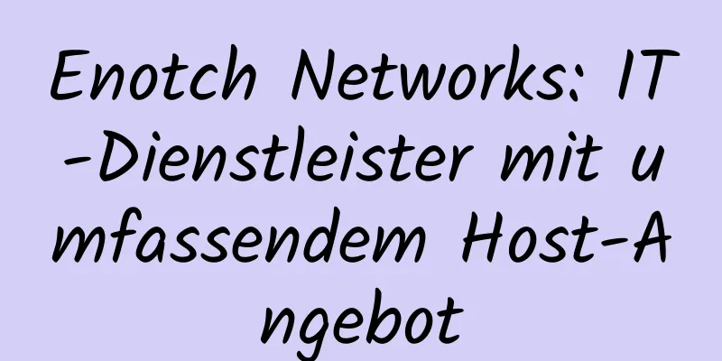 Enotch Networks: IT-Dienstleister mit umfassendem Host-Angebot