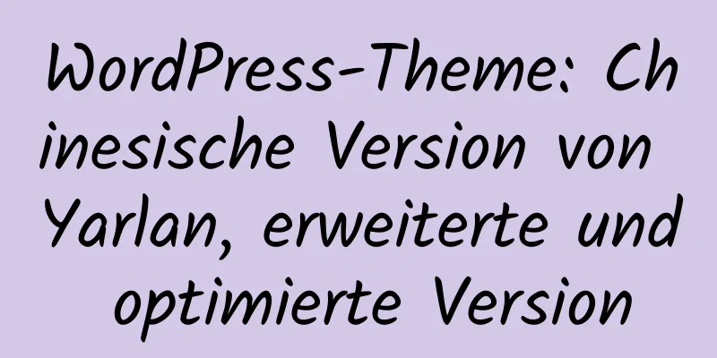 WordPress-Theme: Chinesische Version von Yarlan, erweiterte und optimierte Version