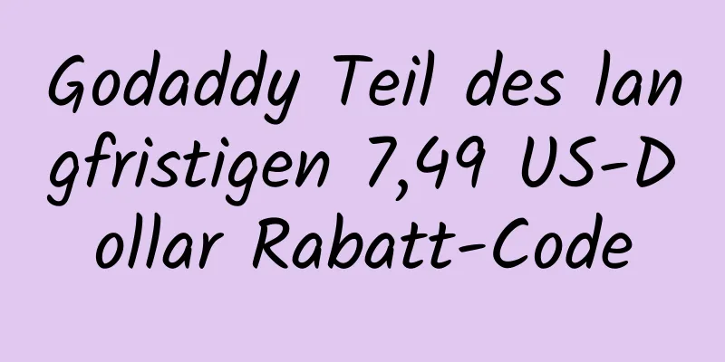 Godaddy Teil des langfristigen 7,49 US-Dollar Rabatt-Code