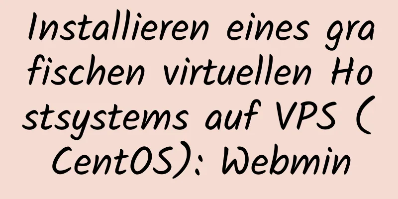 Installieren eines grafischen virtuellen Hostsystems auf VPS (CentOS): Webmin