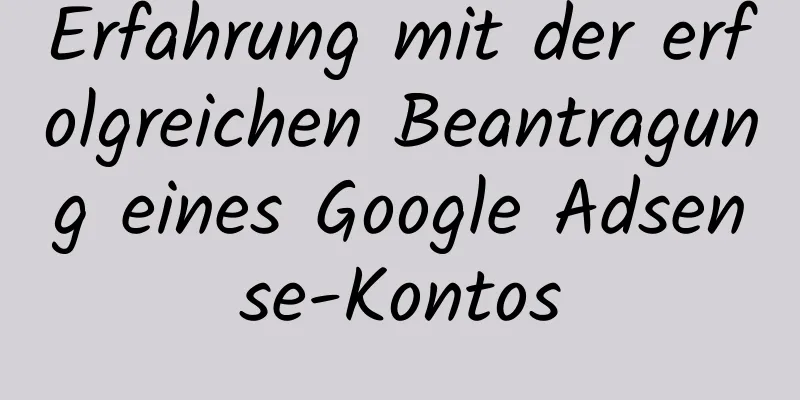 Erfahrung mit der erfolgreichen Beantragung eines Google Adsense-Kontos