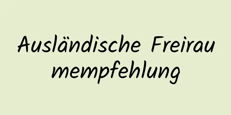 Ausländische Freiraumempfehlung