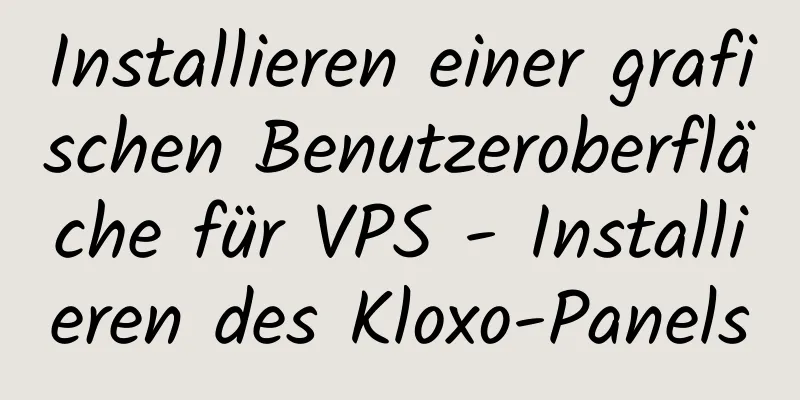 Installieren einer grafischen Benutzeroberfläche für VPS - Installieren des Kloxo-Panels