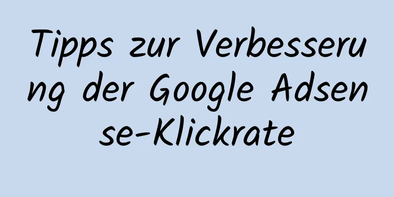 Tipps zur Verbesserung der Google Adsense-Klickrate