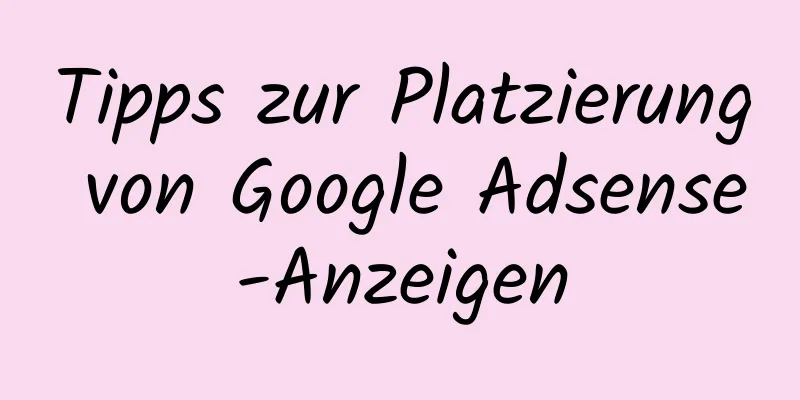 Tipps zur Platzierung von Google Adsense-Anzeigen