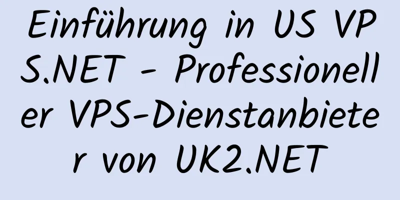 Einführung in US VPS.NET - Professioneller VPS-Dienstanbieter von UK2.NET