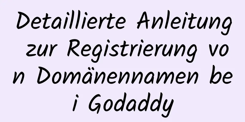 Detaillierte Anleitung zur Registrierung von Domänennamen bei Godaddy