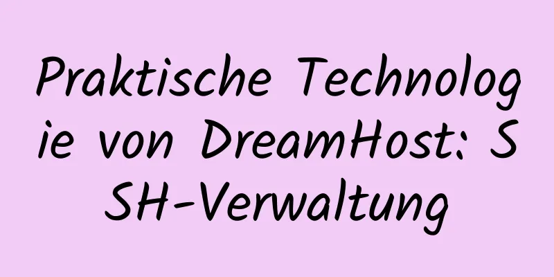 Praktische Technologie von DreamHost: SSH-Verwaltung