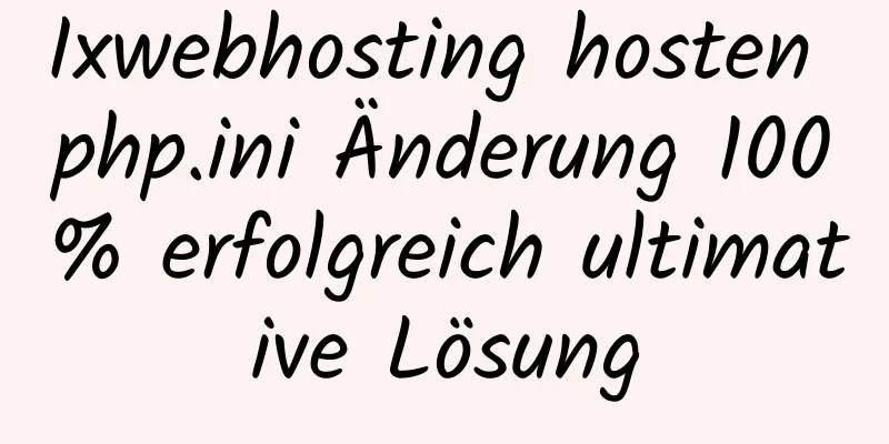 Ixwebhosting hosten php.ini Änderung 100% erfolgreich ultimative Lösung