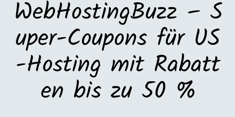 WebHostingBuzz – Super-Coupons für US-Hosting mit Rabatten bis zu 50 %